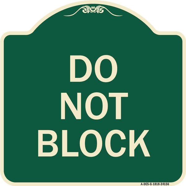 Signmission Designer Series Sign Do Not Block, Green & Tan Heavy-Gauge Aluminum Sign, 18" x 18", G-1818-24156 A-DES-G-1818-24156 - main